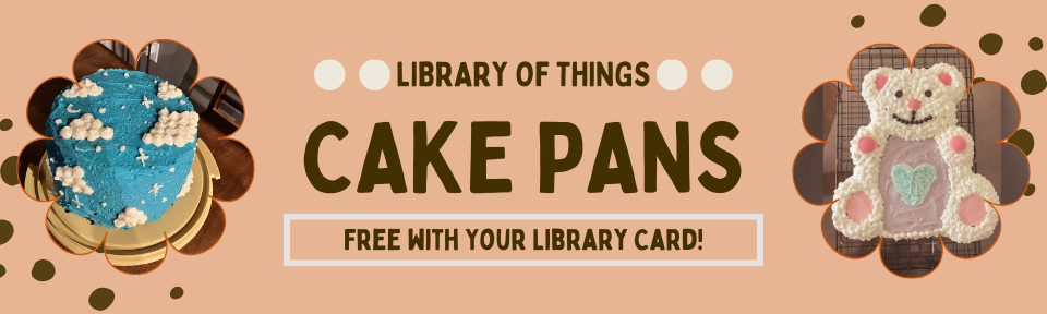 Cake Pans - Borrow with your Library Card!